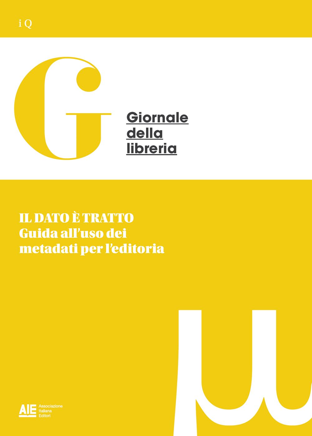 IL DATO È TRATTO Guida all'uso dei metadati per l'editoria