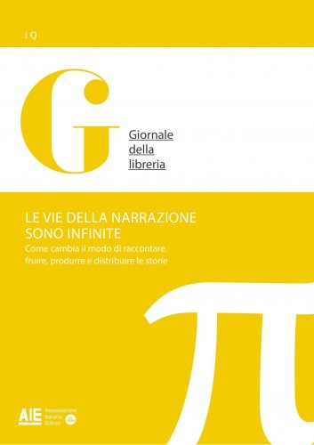 Le vie della narrazione sono infinite - Come cambia il modo di raccontare, fruire, produrre e distribuire le storie