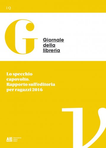 Lo specchio capovolto. Rapporto sull'editoria per ragazzi 2016
