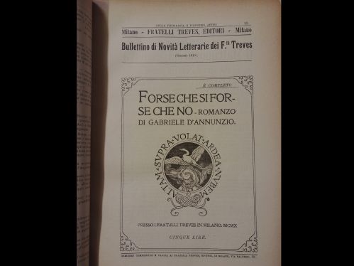 Gennaio 1910: Pubblicità del nuovo romanzo di Gabriele D’Annunzio pubblicato dai Fratelli Treves. Anche con questo titolo il Vate, vero produttore di bestseller dell’epoca, mostra la capacità di assecondare i gusti del pubblico. “Forse che sì forse che no” è ambientato nel mondo dell’aviazione, tema che appassionava i lettori ma anche grande passione vissuta in prima persona da D’Annuzio.