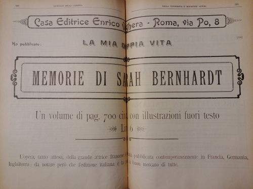 Ottobre 1907: La casa editrice Enrico Voghera pubblicizza “La mia doppia vita”, libro di memorie di Sarah Bernhardt, attrice francese ma la cui fama travalicava i confini nazionali. In Italia l’artista era conosciuta anche per la sua lunga e intensa relazione con Gabriele D’Annunzio, durata più di vent’anni.