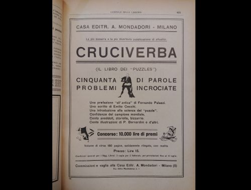 1925_ La prima attestazione sicura del gioco delle “parole incrociate” in Italia è proprio del 1925. Questa pubblicità mostra fin da subito un’incertezza nel nominare il nuovo gioco sbarcato dall'estero, qui indicato come “puzzles”, “cruciverba” e “parole incrociate” in pochi righe.